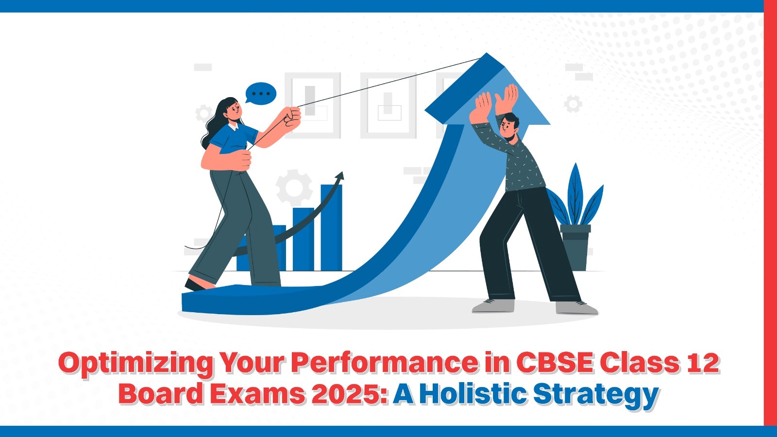 Optimizing Your Performance in CBSE Class 12 Board Exams 2025 A Holistic Strategy.jpg